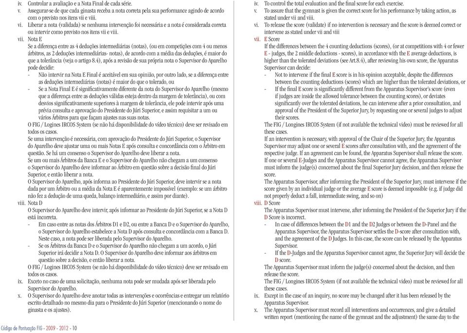 . vi. Liberar a nota (validada) se nenhuma intervenção foi necessária e a nota é considerada correta ou intervir como previsto nos itens vii 