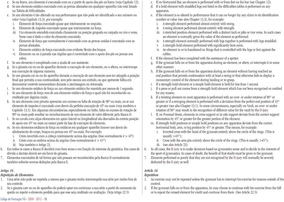 Elemento de força executado quase que inteiramente no impulso. ii. Elemento de impulso executado quase que inteiramente na força. iii.