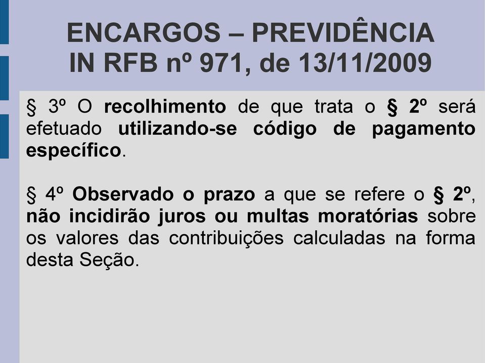 4º Observado o prazo a que se refere o 2º, não incidirão juros ou multas