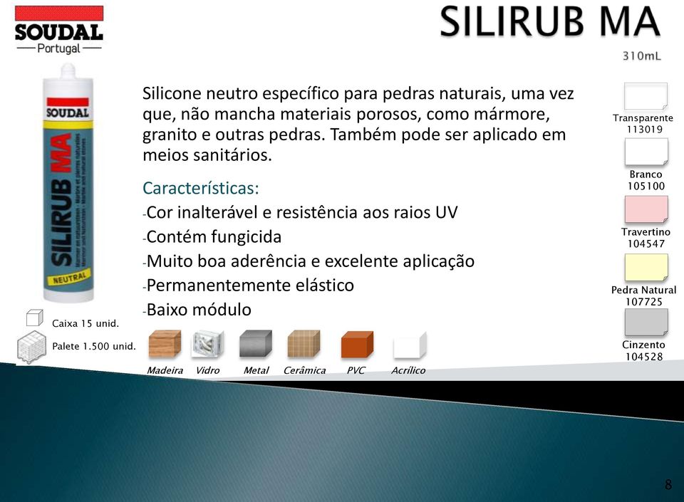 outras pedras. Também pode ser aplicado em meios sanitários.