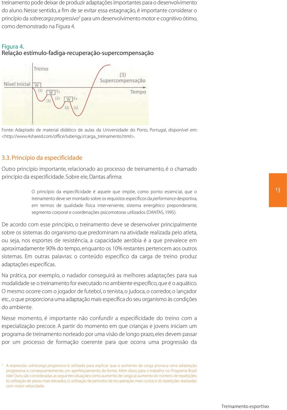 Figura 4. Relação estímulo-fadiga-recuperação-supercompensação Fonte: Adaptado de material didático de aulas da Universidade do Porto, Portugal, disponível em: <http://www.4shared.