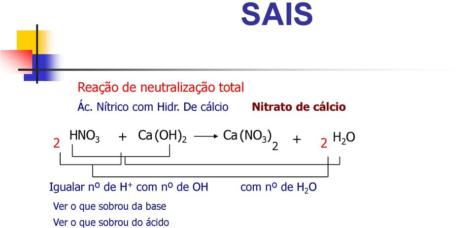 ) + 2 H 2 O 2 Igualar nº de H + com nº de OH com nº de