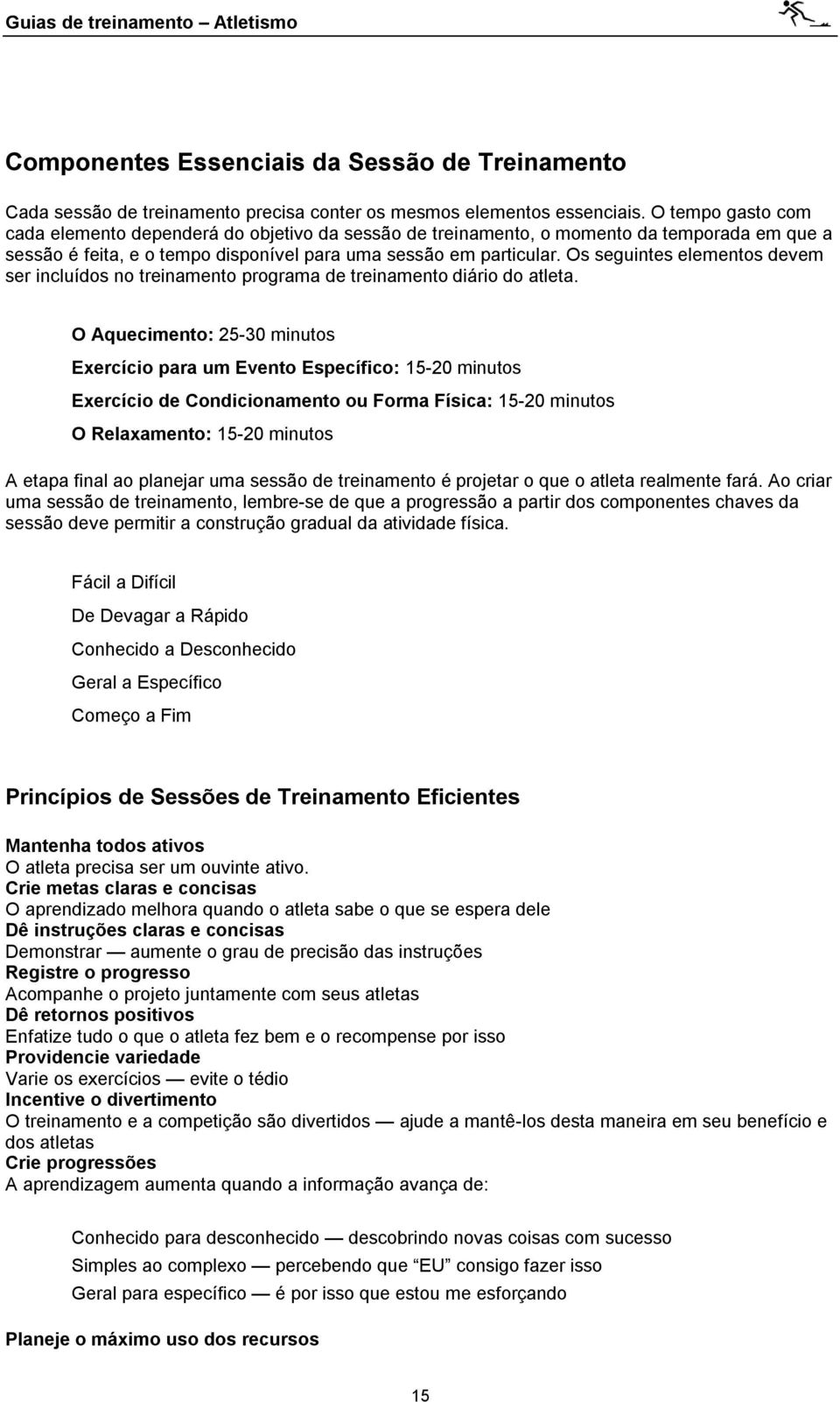 Os seguintes elementos devem ser incluídos no treinamento programa de treinamento diário do atleta.