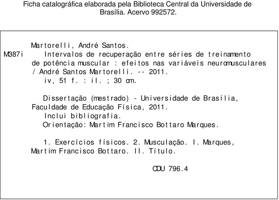 l l i. - - 2011. i v, 51 f. : i l. ; 30 cm. Di sser t ação (mes t rado) - Un i vers i dade de Bras í l i a, Facu l dade de Educação Fí s i ca, 2011.