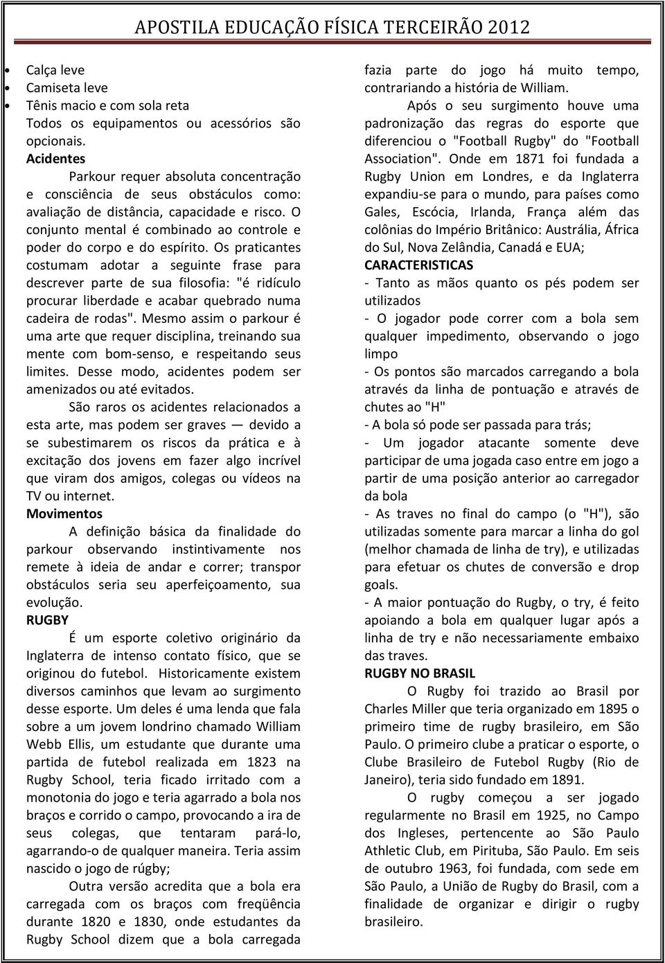 O conjunto mental é combinado ao controle e poder do corpo e do espírito.