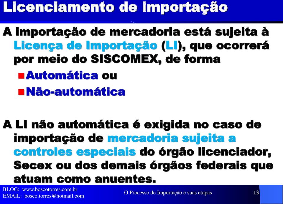 exigida no caso de importação de mercadoria sujeita a controles especiais do órgão licenciador,