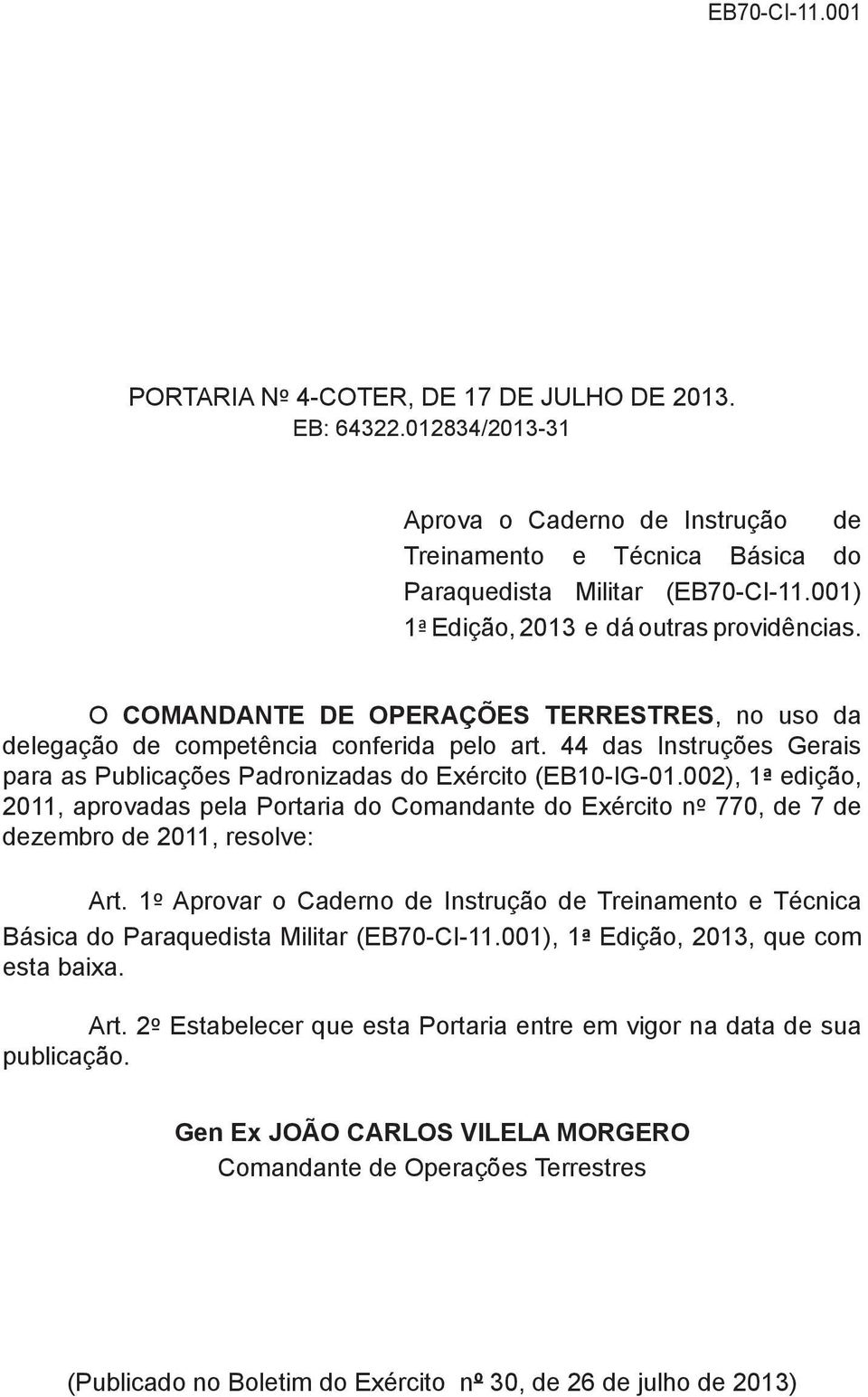 44 das Instruções Gerais para as Publicações Padronizadas do Exército (EB10-IG-01.