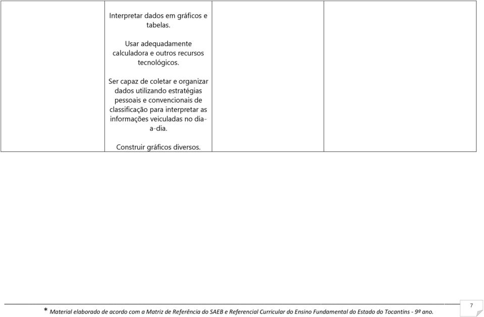 Ser capaz de coletar e organizar dados utilizando estratégias pessoais e