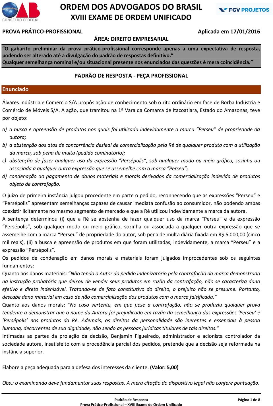 da autora; b) a abstenção dos atos de concorrência desleal de comercialização pela Ré de qualquer produto com a utilização da marca, sob pena de multa (pedido cominatório); c) abstenção de fazer