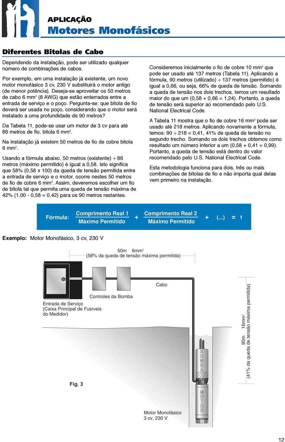 Deseja-se aproveitar os metros de cabo 6 mm (8 AWG) que estão enterrados entre a entrada de serviço e o poço.