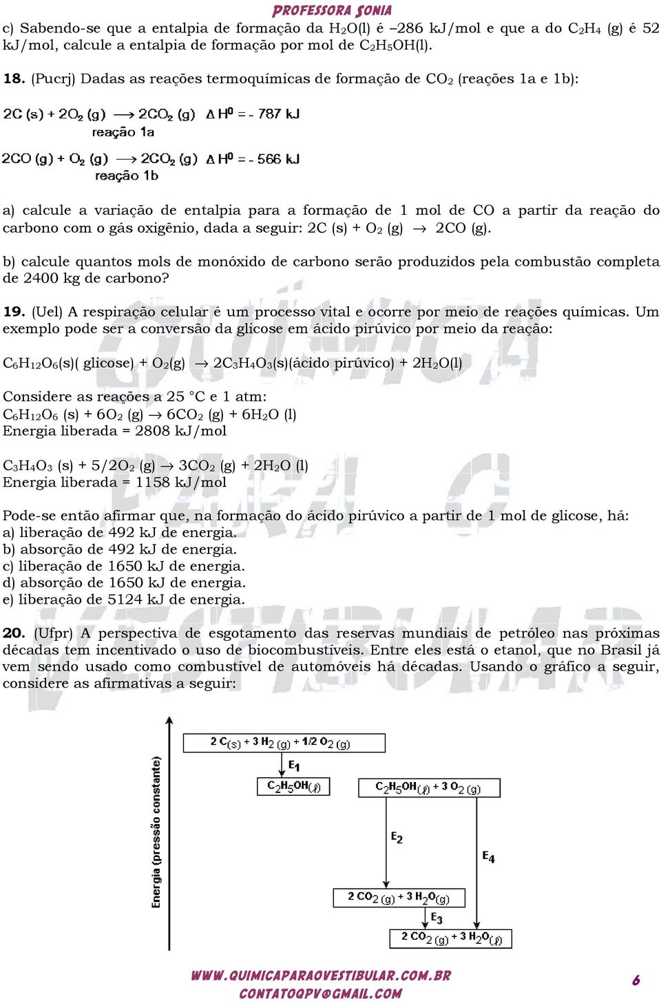 seguir: C (s) + O (g) CO (g). b) calcule quantos mols de monóxido de carbono serão produzidos pela combustão completa de 400 kg de carbono? 19.