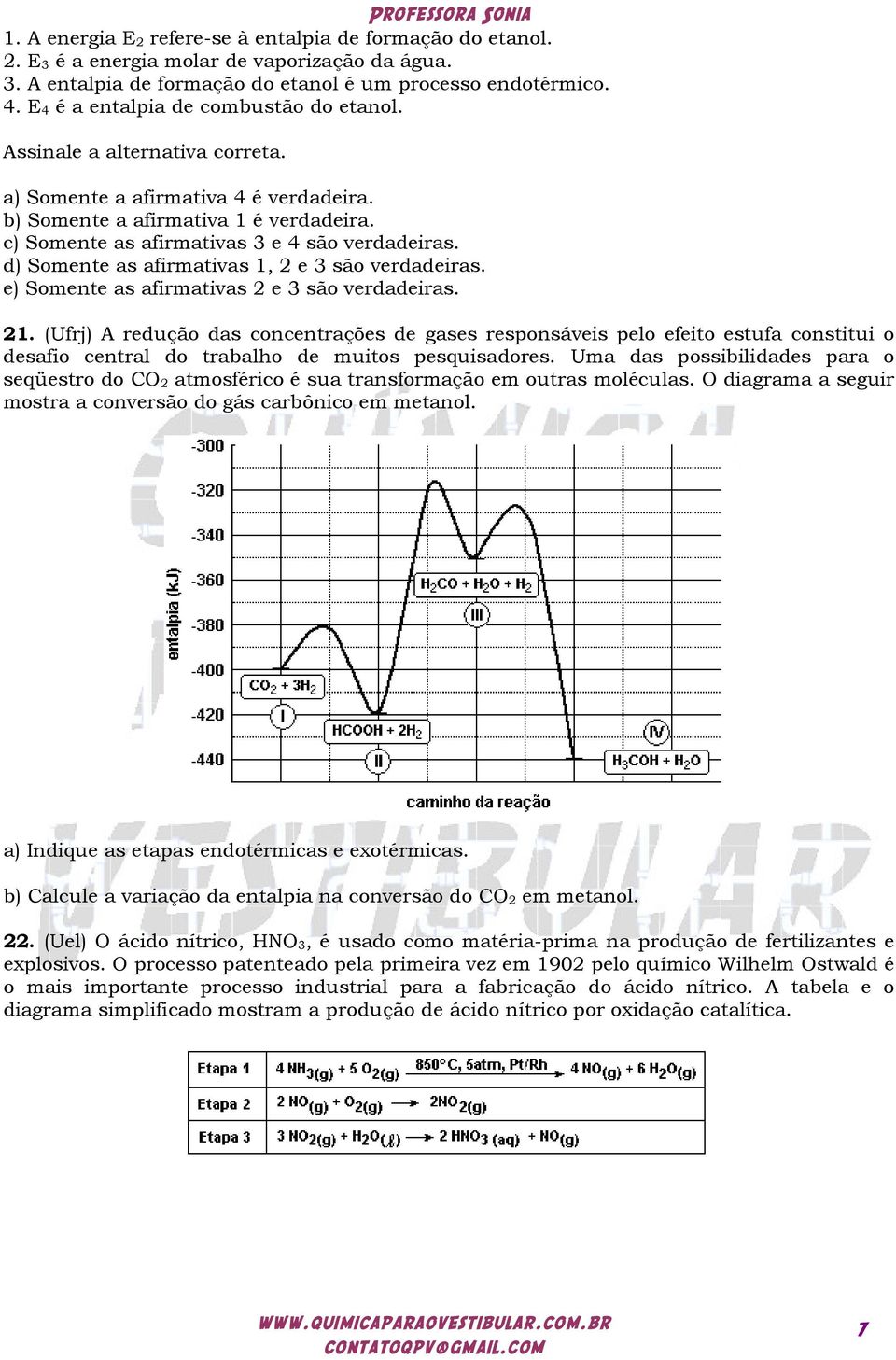 c) Somente as afirmativas 3 e 4 são verdadeiras. d) Somente as afirmativas 1,