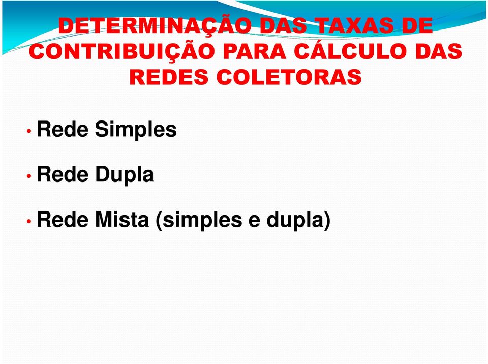 REDES COLETORAS Rede Simples