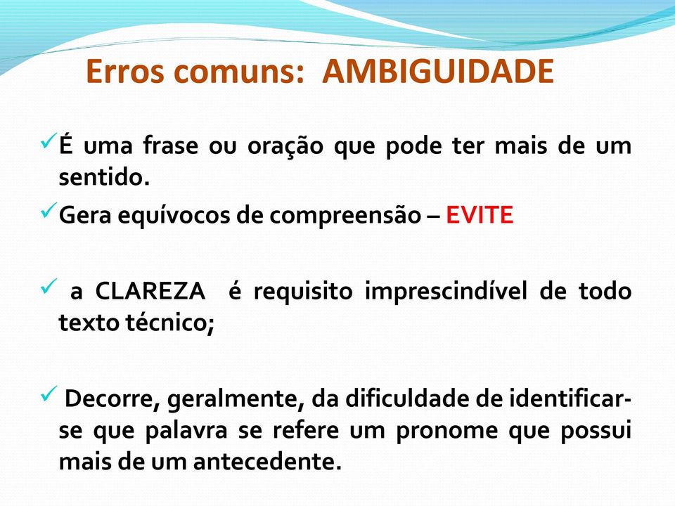 Gera equívocos de compreensão EVITE a CLAREZA é requisito imprescindível