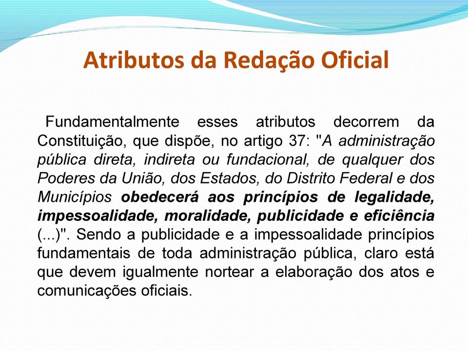 aos princípios de legalidade, impessoalidade, moralidade, publicidade e eficiência (...)".