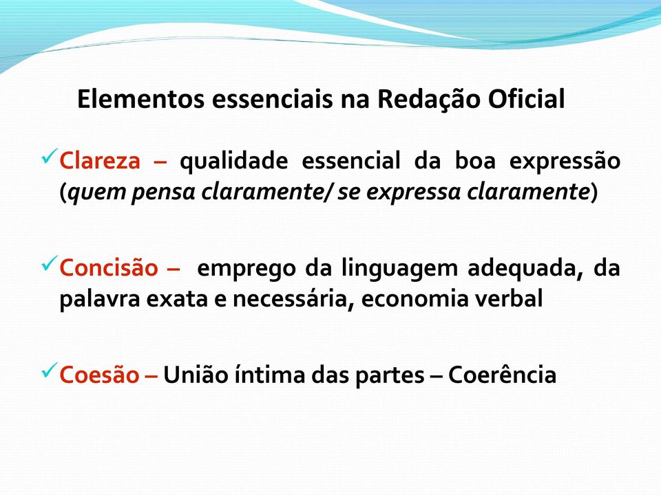 claramente) Concisão emprego da linguagem adequada, da palavra