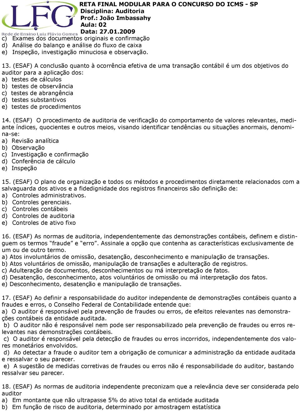 testes substantivos e) testes de procedimentos 14.