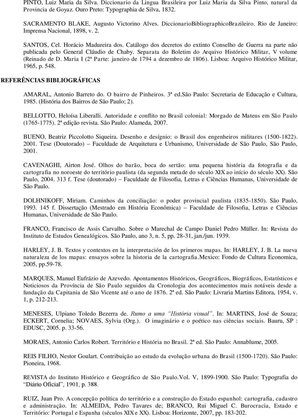 Catálogo dos decretos do extinto Conselho de Guerra na parte não publicada pelo General Cláudio de Chaby. Separata do Boletim do Arquivo Histórico Militar, V volume (Reinado de D.