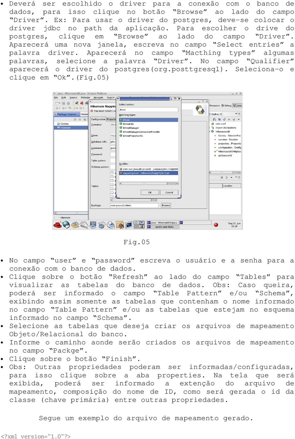 Aparecerá uma nova janela, escreva no campo Select entries a palavra driver. Aparecerá no campo Macthing types algumas palavras, selecione a palavra Driver.