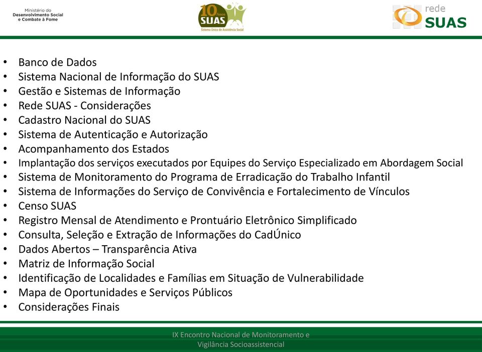 Informações do Serviço de Convivência e Fortalecimento de Vínculos Censo SUAS Registro Mensal de Atendimento e Prontuário Eletrônico Simplificado Consulta, Seleção e Extração de Informações do