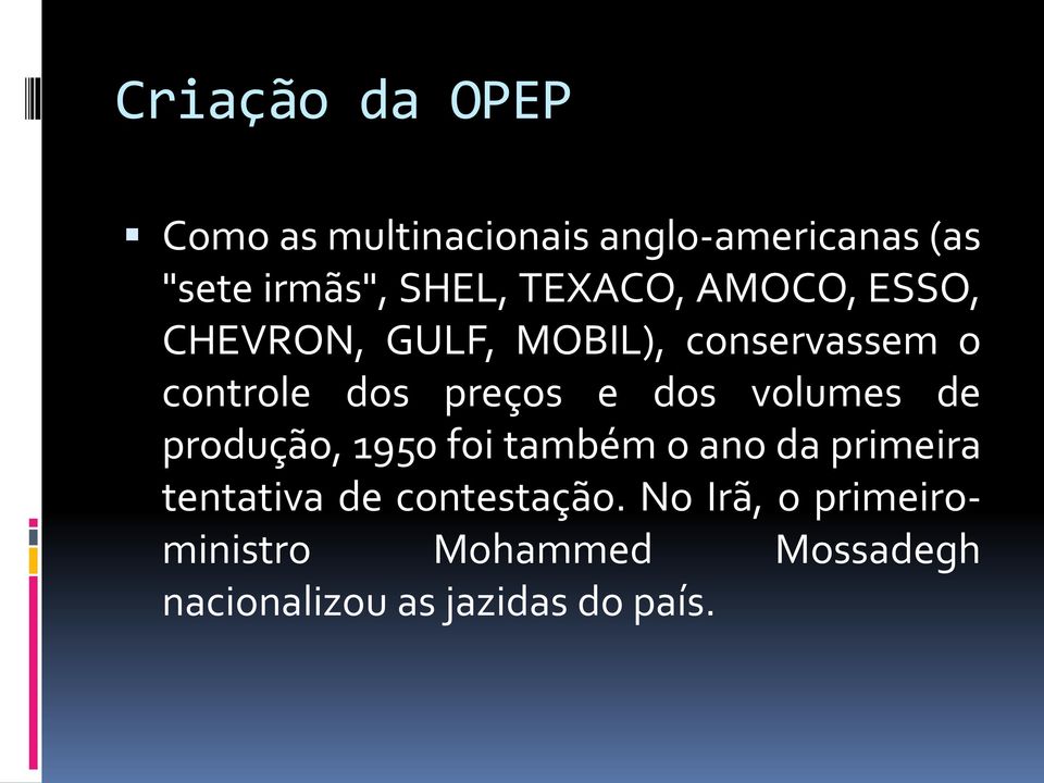 dos volumes de produção, 1950 foi também o ano da primeira tentativa de