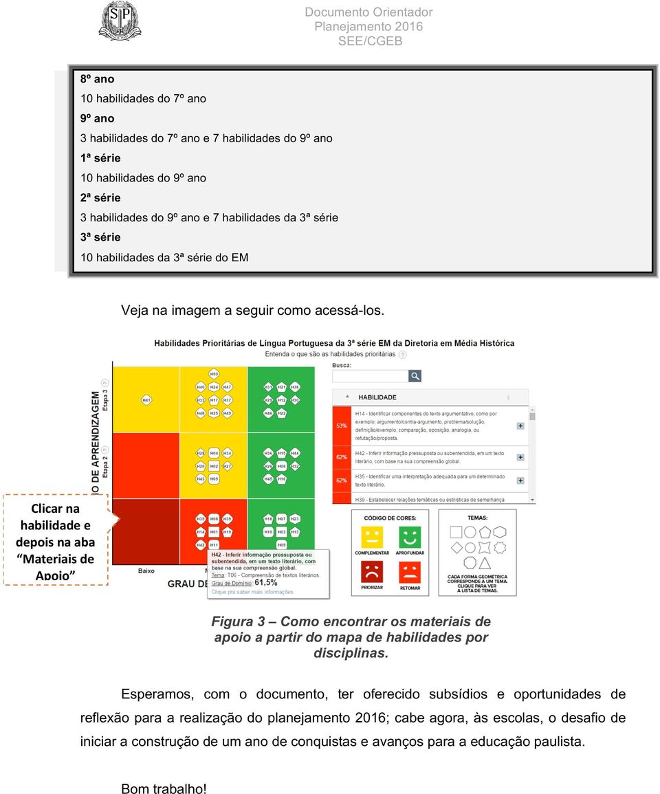 Clicar na habilidade e depois na aba Materiais de Apoio Figura 3 Como encontrar os materiais de apoio a partir do mapa de habilidades por disciplinas.