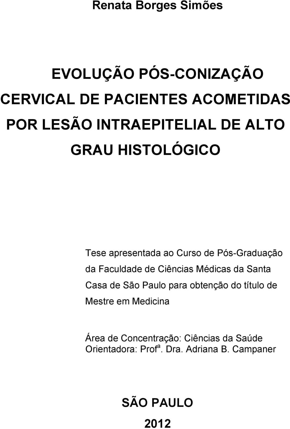 Faculdade de Ciências Médicas da Santa Casa de São Paulo para obtenção do título de Mestre em