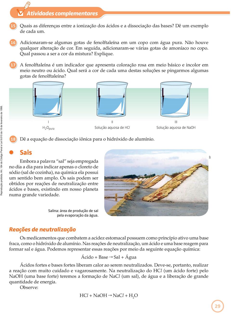 Qual passou a ser a cor da mistura? Explique. 17 A fenolftaleína é um indicador que apresenta coloração rosa em meio básico e incolor em meio neutro ou ácido.