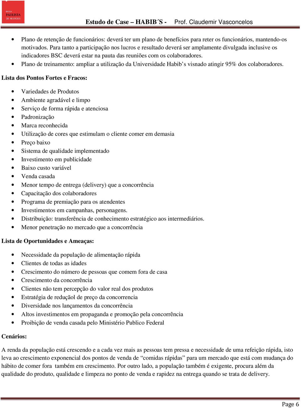 Plano de treinamento: ampliar a utilização da Universidade Habib s visnado atingir 95% dos colaboradores.