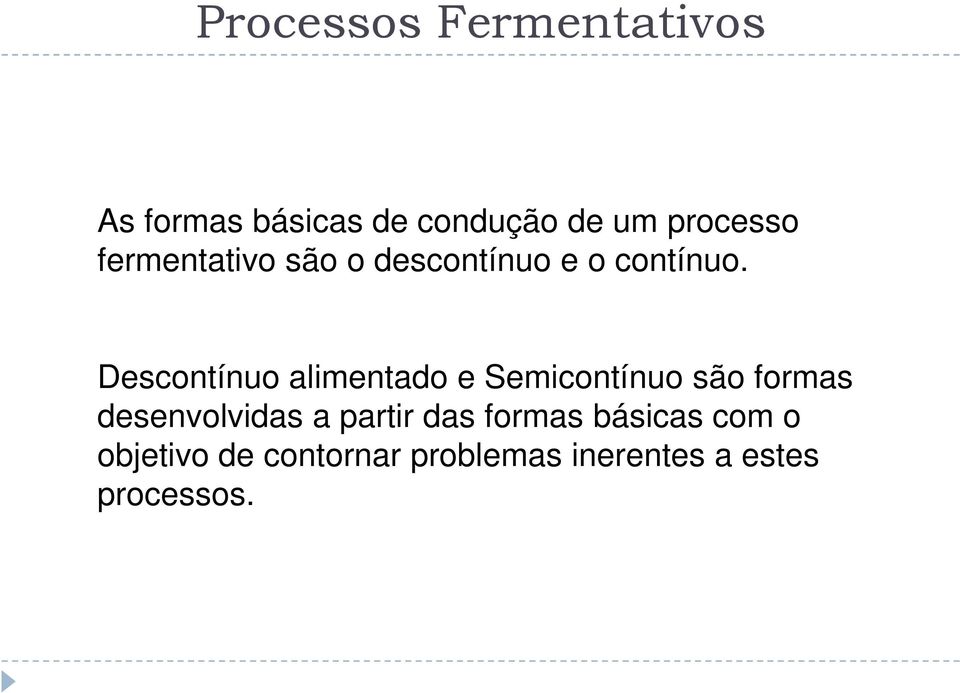 Descontínuo alimentado e Semicontínuo são formas