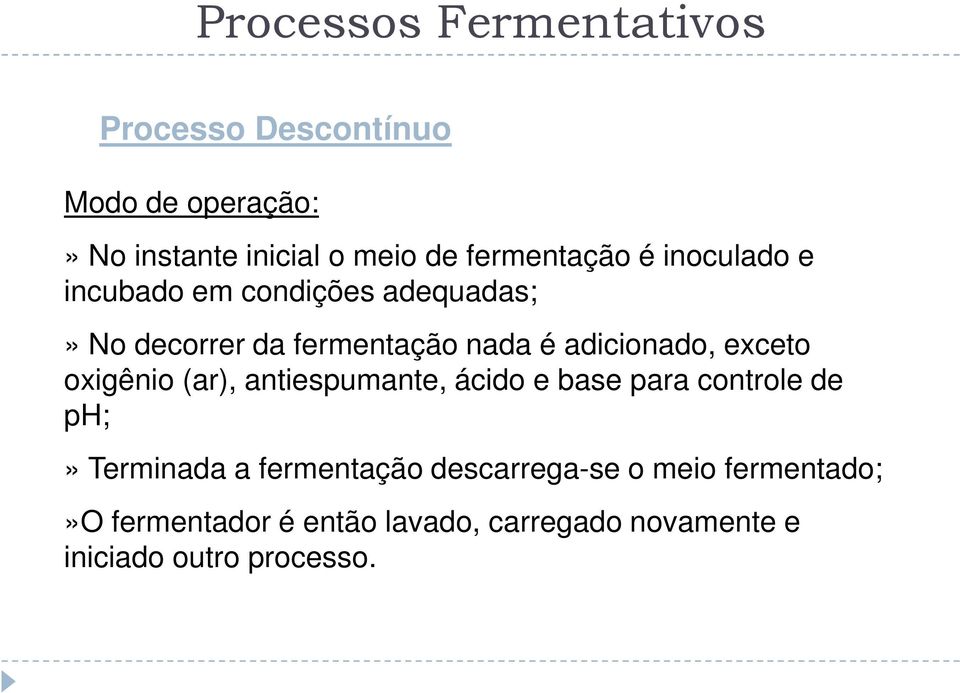 (ar), antiespumante, ácido e base para controle de ph;» Terminada a fermentação descarrega-se o