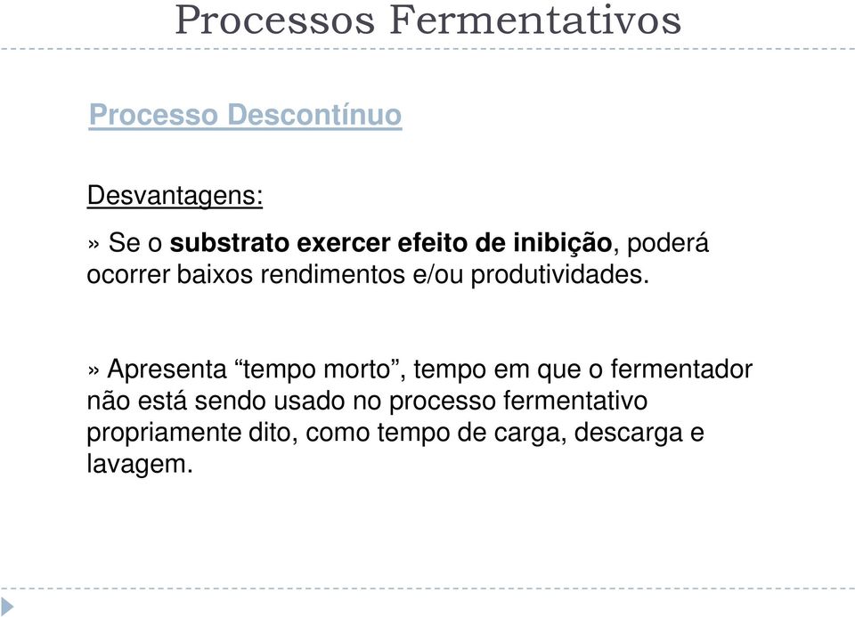 » Apresenta tempo morto, tempo em que o fermentador não está sendo usado