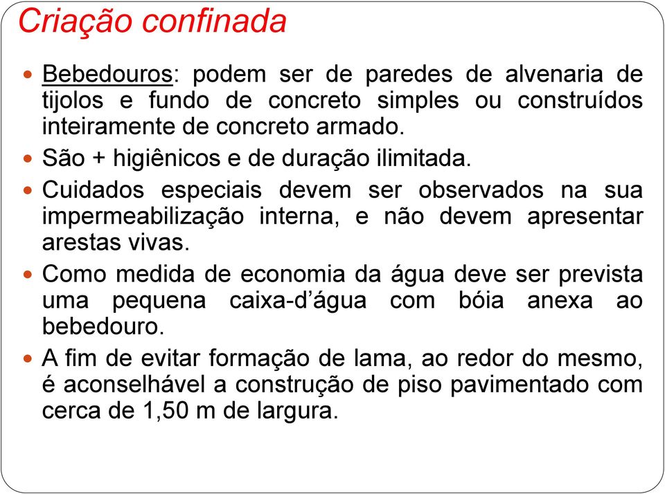 Cuidados especiais devem ser observados na sua impermeabilização interna, e não devem apresentar arestas vivas.