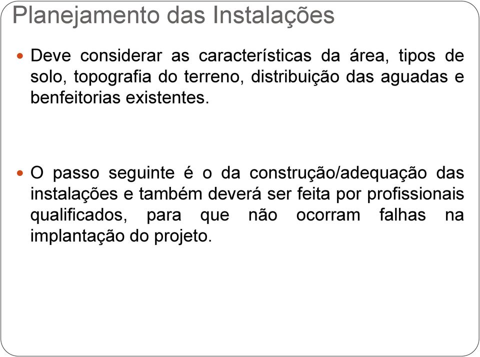 O passo seguinte é o da construção/adequação das instalações e também deverá ser