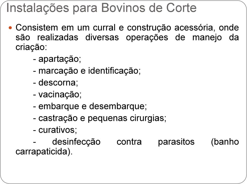 marcação e identificação; - descorna; - vacinação; - embarque e desembarque; -