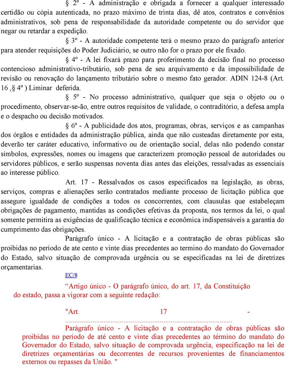 3º - A autoridade competente terá o mesmo prazo do parágrafo anterior para atender requisições do Poder Judiciário, se outro não for o prazo por ele fixado.