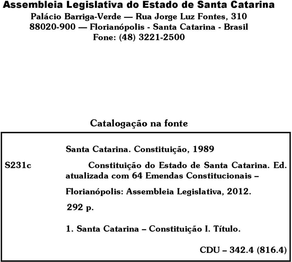 Constituição, 1989 S231c Constituição do Estado de Santa Catarina. Ed.