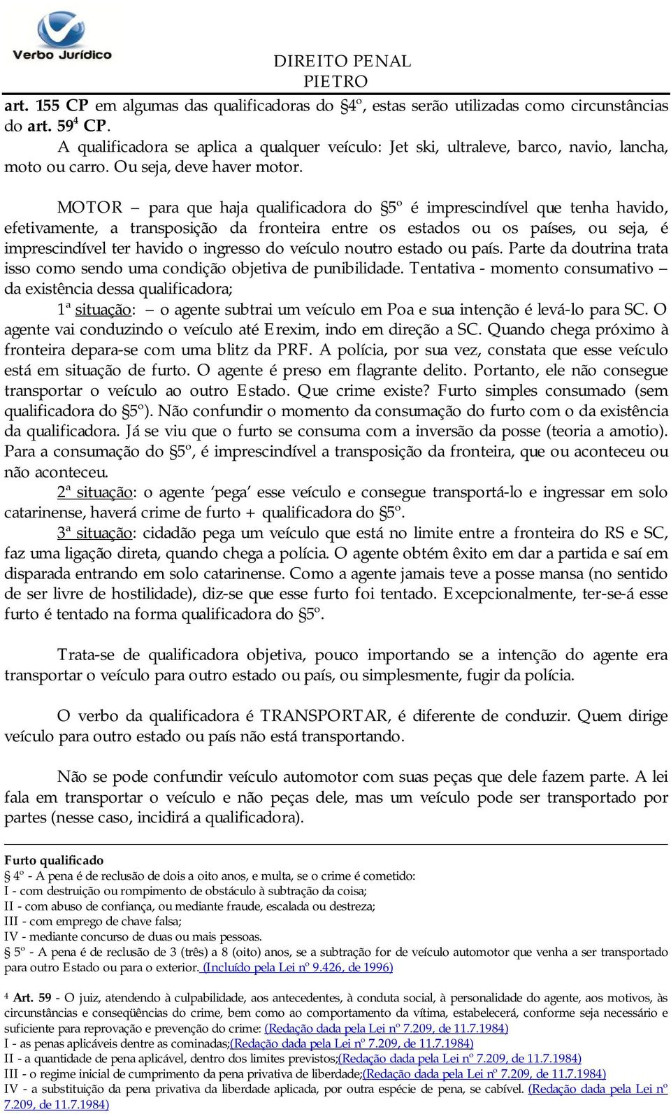 MOTOR para que haja qualificadora do 5º é imprescindível que tenha havido, efetivamente, a transposição da fronteira entre os estados ou os países, ou seja, é imprescindível ter havido o ingresso do