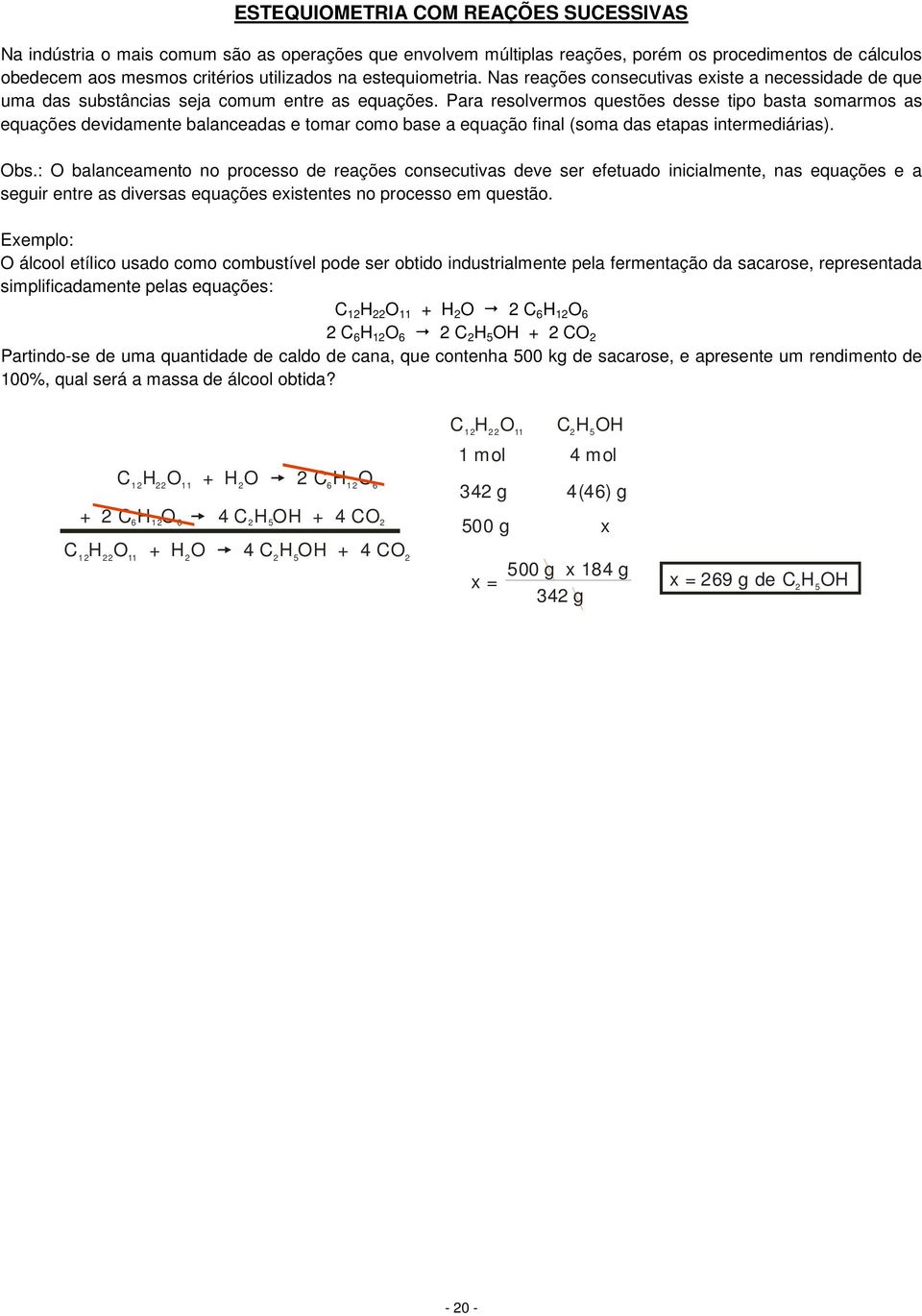 Para resolvermos questões desse tipo basta somarmos as equações devidamente balanceadas e tomar como base a equação final (soma das etapas intermediárias). Obs.