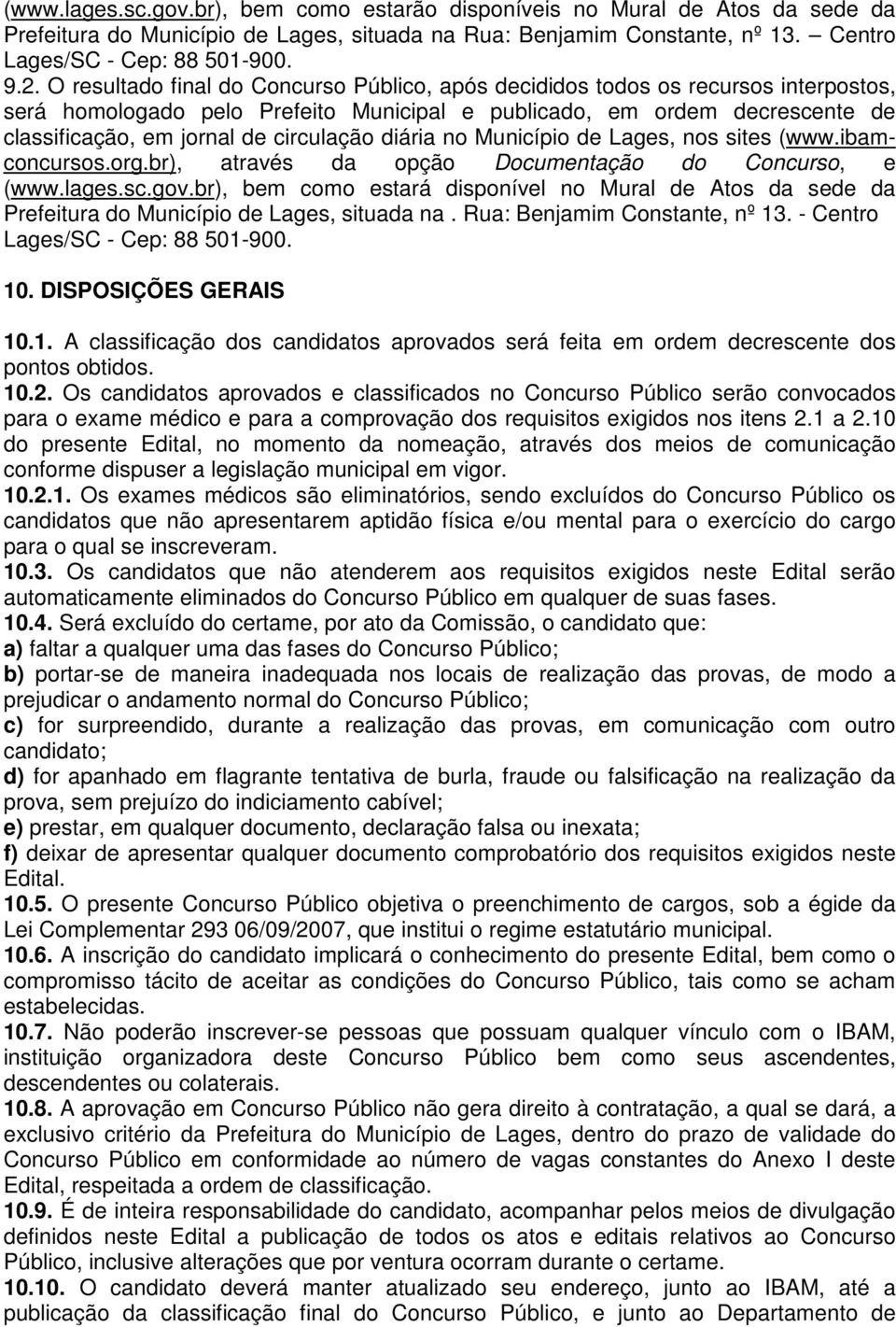 circulação diária no Município de Lages, nos sites (www.ibamconcursos.org.br), através da opção Documentação do Concurso, e (www.lages.sc.gov.