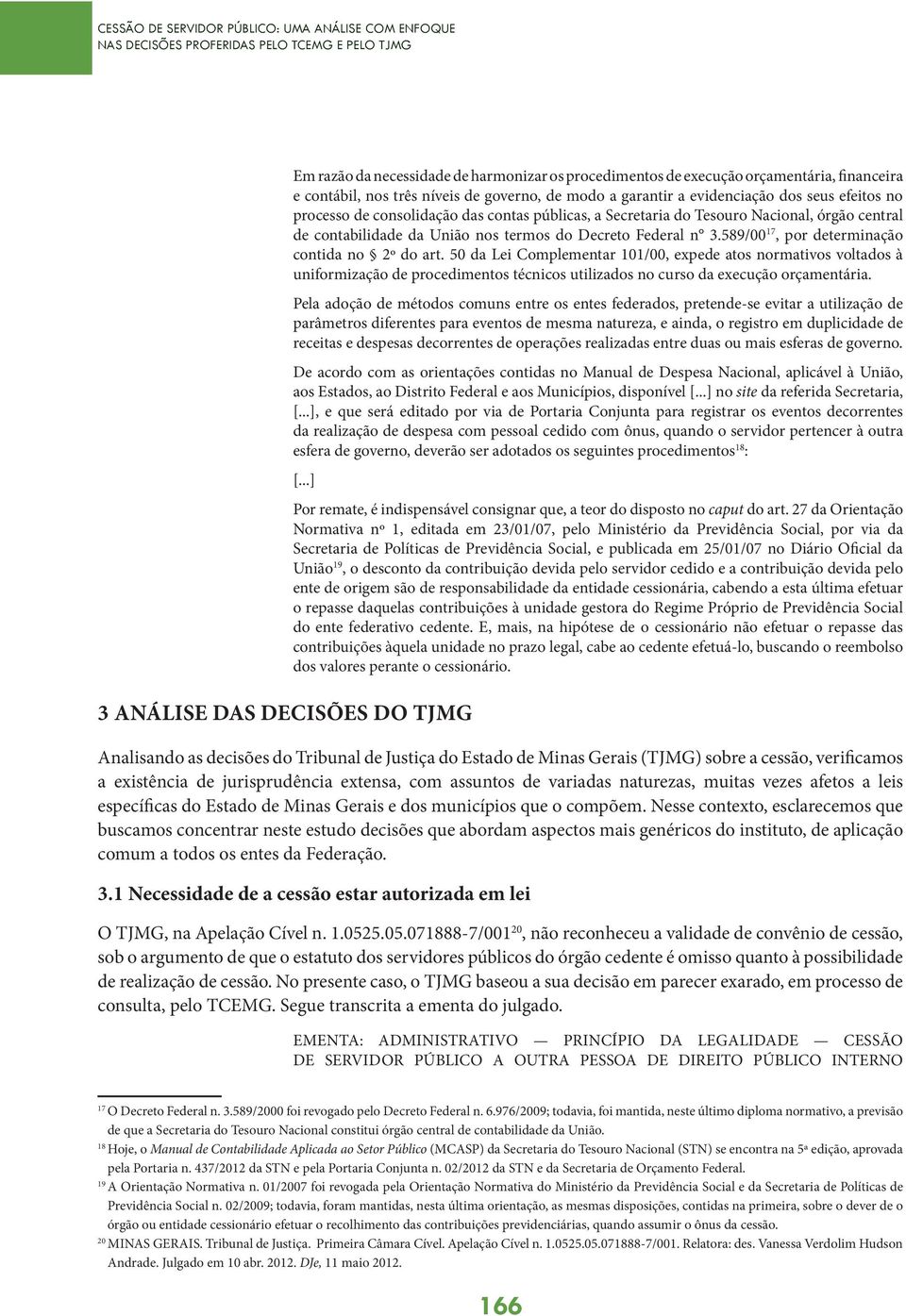 órgão central de contabilidade da União nos termos do Decreto Federal n 3.589/00 17, por determinação contida no 2º do art.