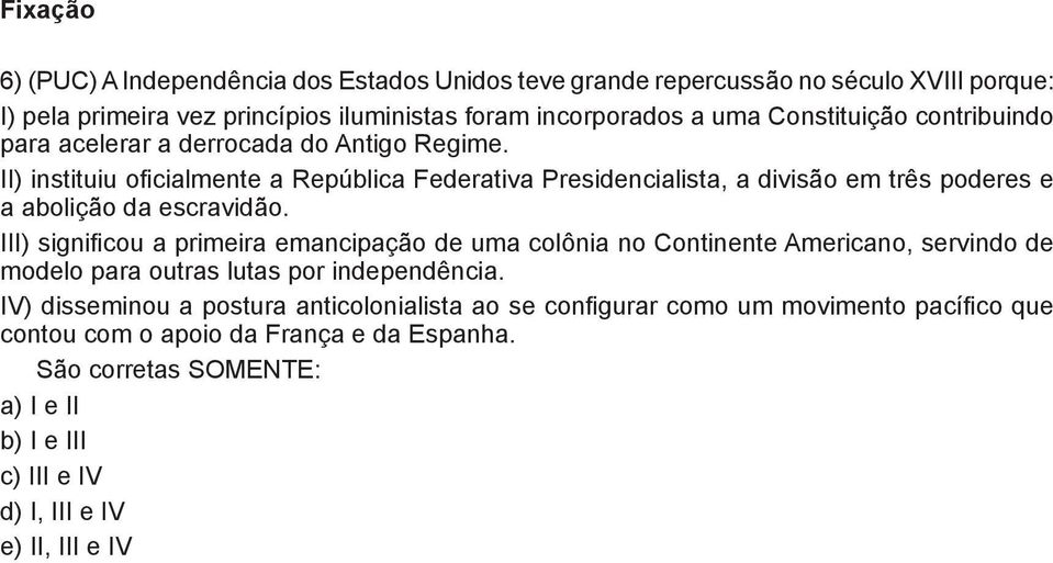 II) instituiu oficialmente a República Federativa Presidencialista, a divisão em três poderes e a abolição da escravidão.