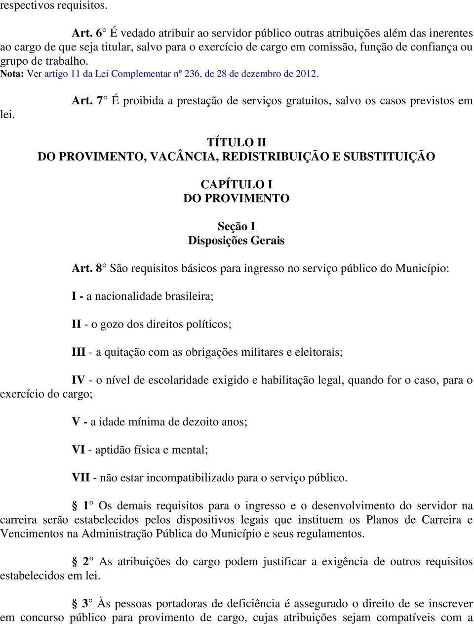 Nota: Ver artigo 11 da Lei Complementar nº 236, de 28 de dezembro de 2012. lei. Art.