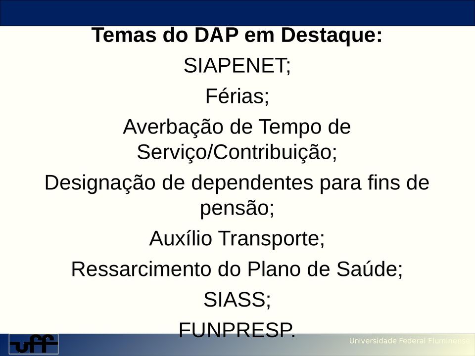 Designação de dependentes para fins de pensão;