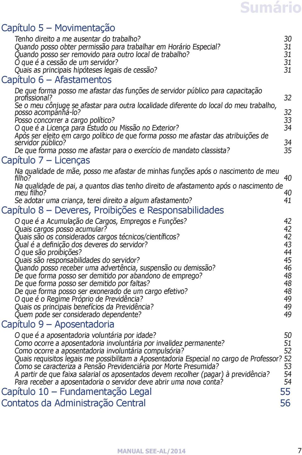 31 Capítulo 6 Afastamentos De que forma posso me afastar das funções de servidor público para capacitação profissional?