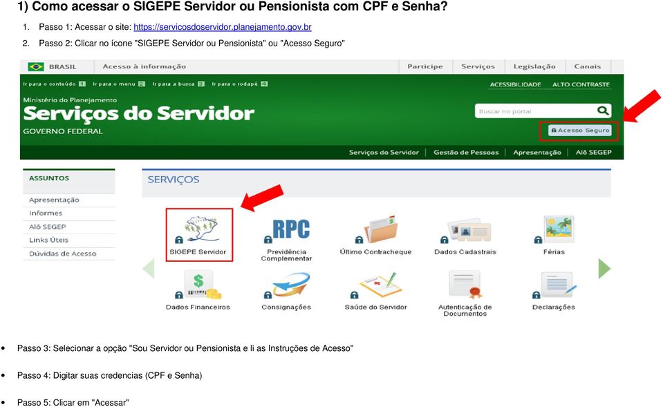 Passo 2: Clicar no ícone "SIGEPE Servidor ou Pensionista" ou "Acesso Seguro" Passo 3: