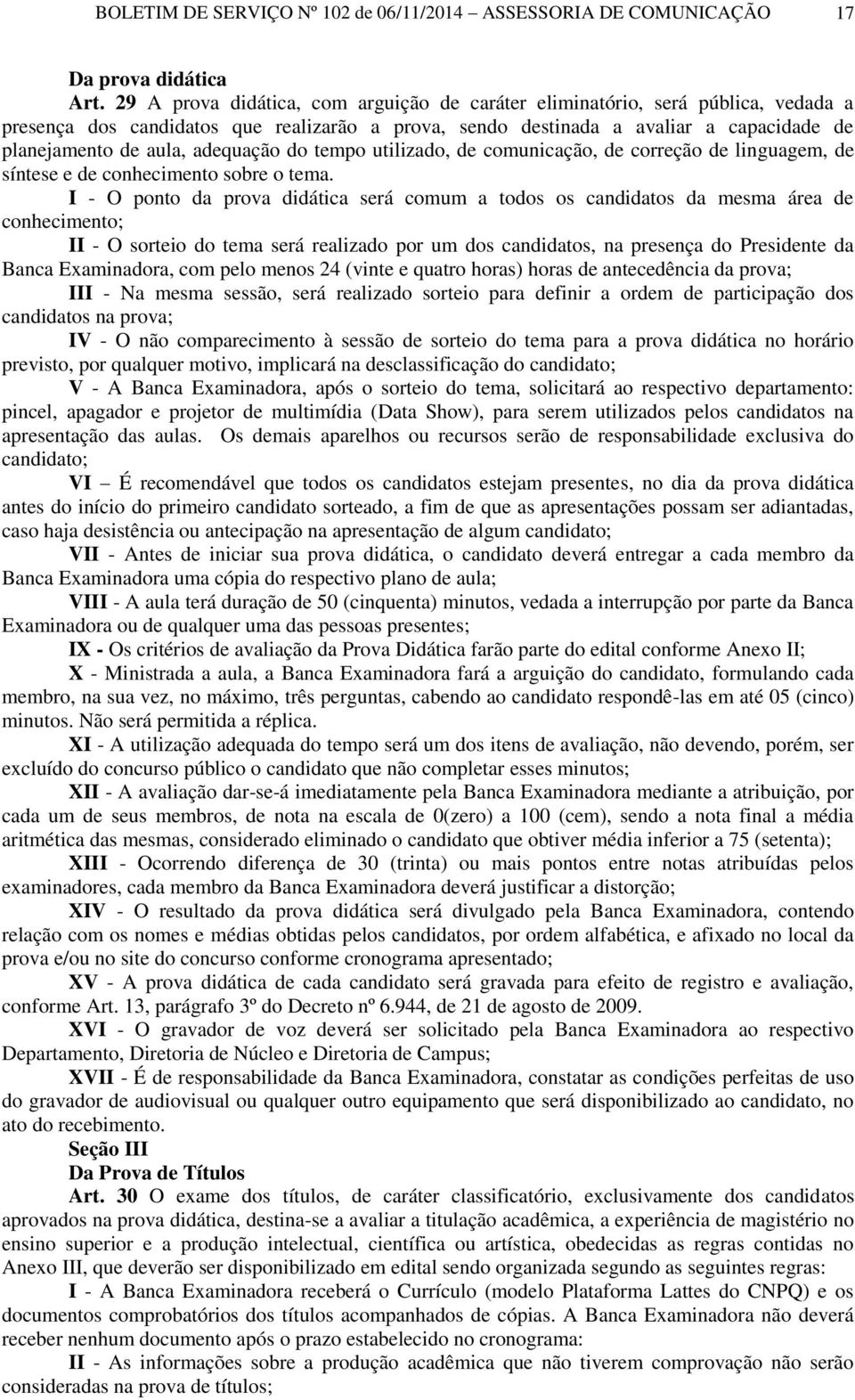 adequação do tempo utilizado, de comunicação, de correção de linguagem, de síntese e de conhecimento sobre o tema.