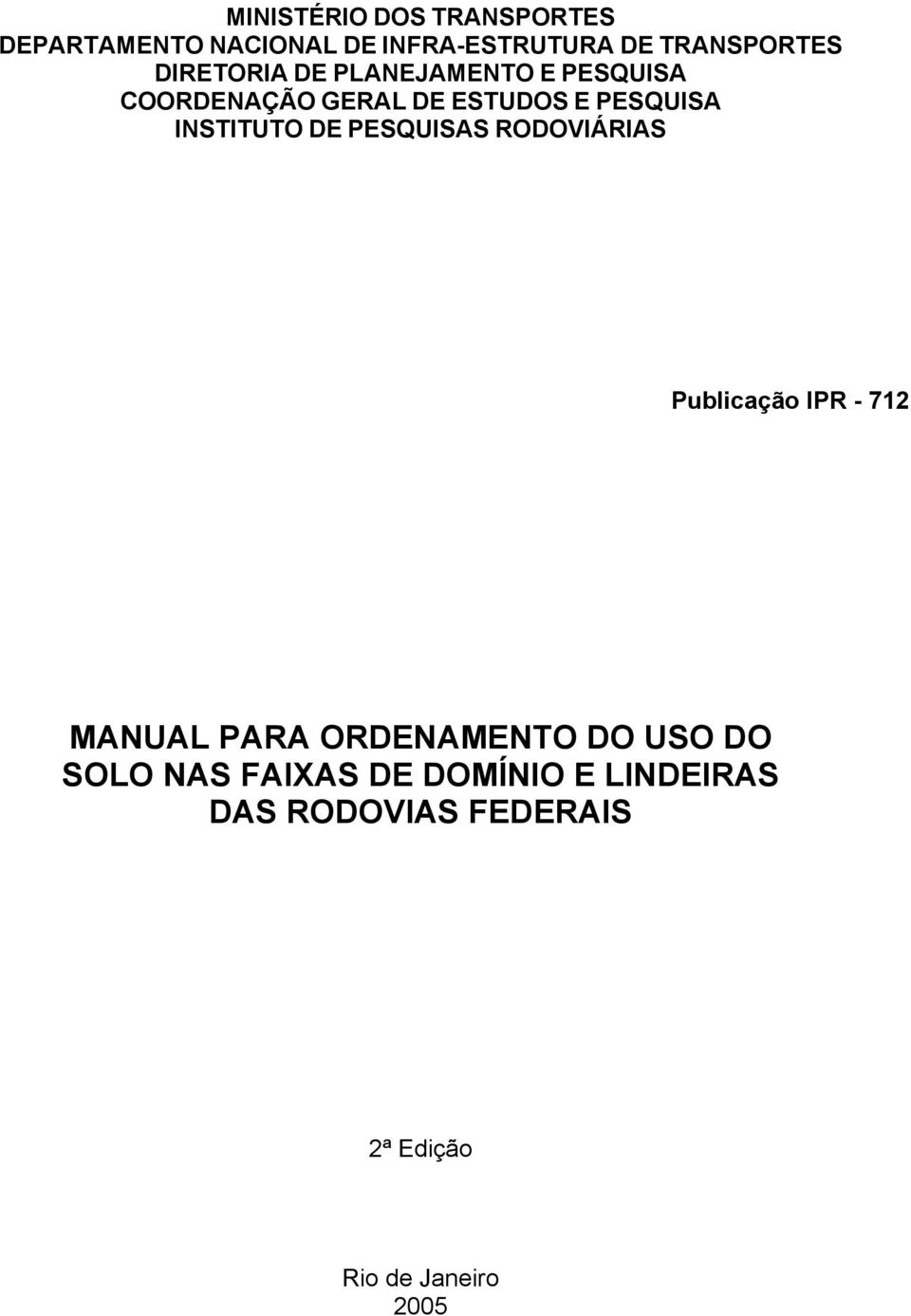 INSTITUTO DE PESQUISAS RODOVIÁRIAS Publicação IPR - 712 MANUAL PARA ORDENAMENTO DO