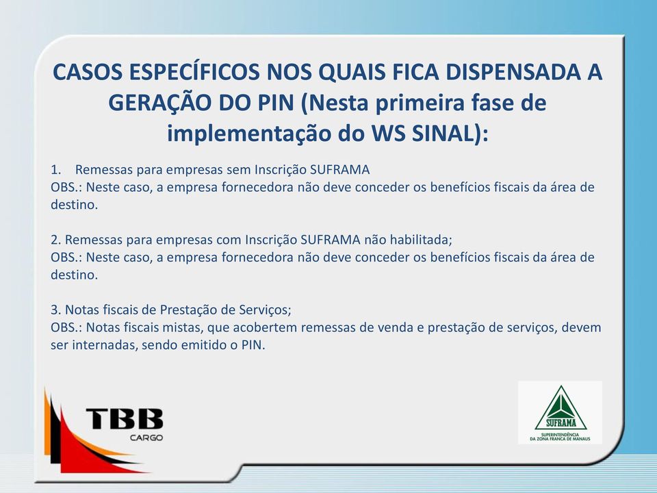 Remessas para empresas com Inscrição SUFRAMA não habilitada; OBS.