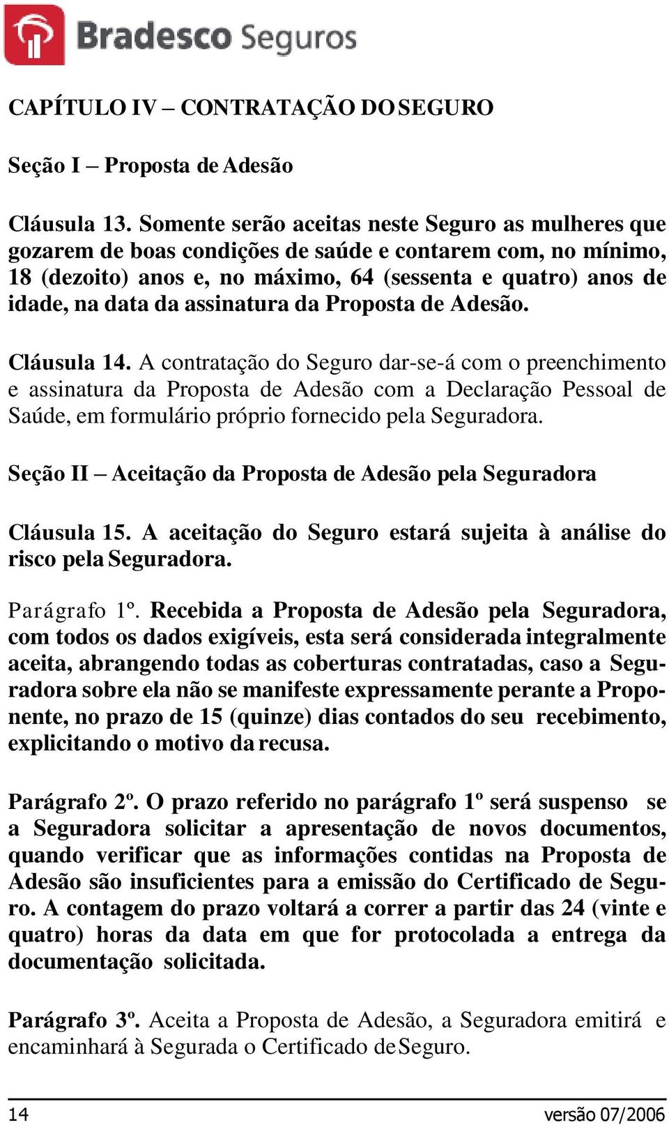 assinatura da Proposta de Adesão. Cláusula 14.